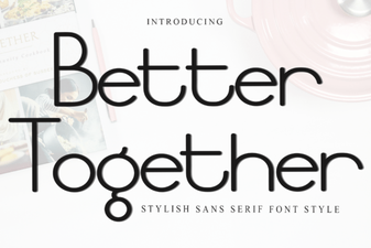 Better Together Font: Creative Design Ideas